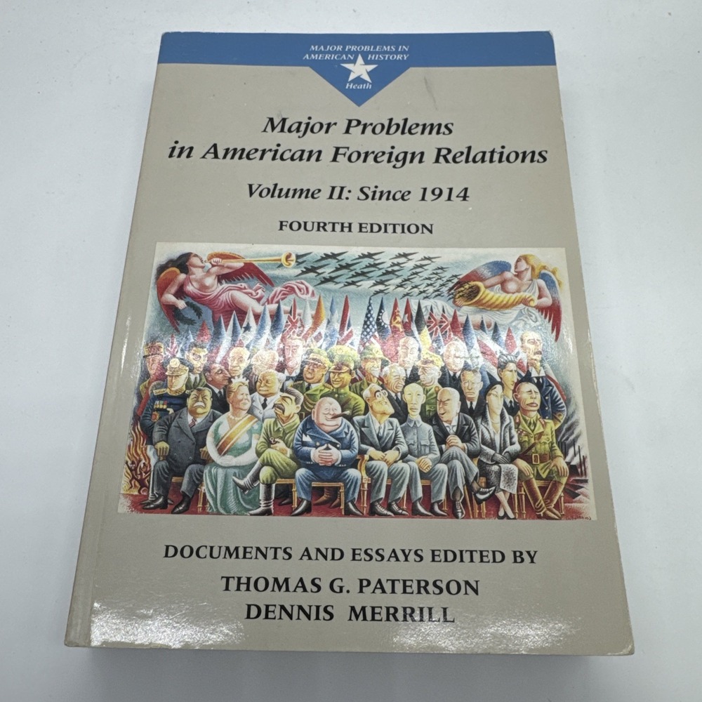 Major Problems in American Foreign Relations: Since 1914 : Documents and Essays